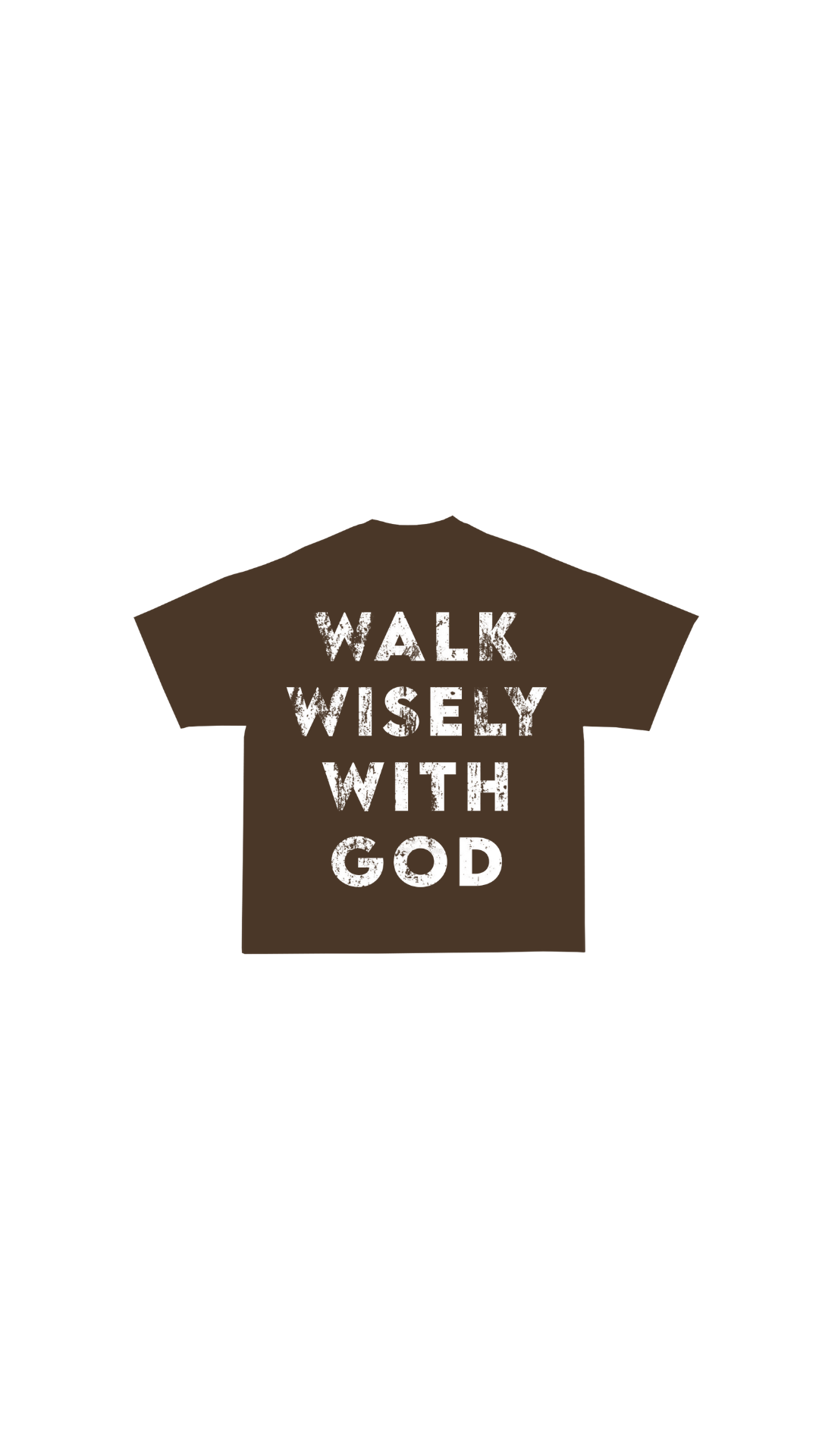 "Walk Wisely With God" Unisex Brown T-Shirt